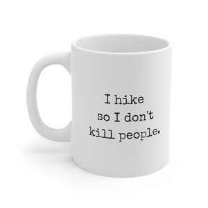 Hiking mug, Funny coffee cup, Hiker gift, Hiking humor, Outdoor enthusiast, Funny mug, Hiking quote, Outdoor life, Coffee mug, Gift idea