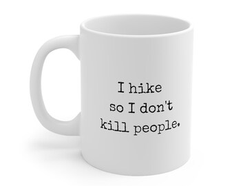 Funny Hiking Coffee Mug, Outdoor Humor Gift