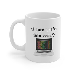 May include: White ceramic mug featuring a black and white illustration of a laptop with code displayed on the screen. The text "<I turn coffee into code/>" is printed on the mug.