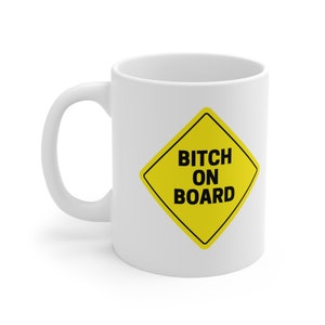 Bitch on Board Coffee Mug, Funny Mug, gift for her, gag gift, sassy gift, Favorite Mug, Joke Gift, Best Gift, Coffee Cup