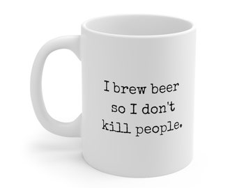 Funny Homebrewer Ceramic Mug, "I Brew Beer" Quote