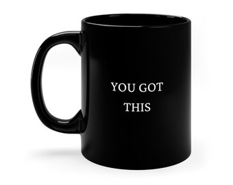 You Got This! Motivational Coffee Mug, Positive Affirmation, Daily Affirmation mug, Motivational quote mug, Favorite Mug, Gift Idea