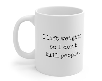 Funny Weightlifting Mug, Gym Gift, Sarcastic Quote