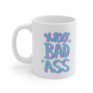 Badass Mug, Badass Mofo, Bold Coffee Mug, Gift for Him/Her, Funny Mug, Cool Coffee Mug, Gift for Friend, Gift for Boss, Girl Power