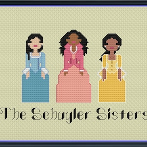 The Schuyler Sisters Unofficial Parody Cross Stitch Pattern (DIGITAL PDF ONLY) Hamilton