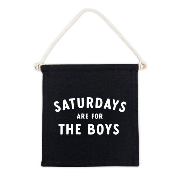 Saturdays Are For The Boys (Black) Canvas Hang Sign | Pennant Canvas Banner Wall Hanging | Canvas Flag | Cool Boys Kids Wall Decor