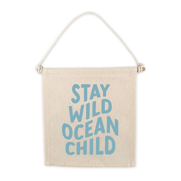 Stay Wild Ocean Child Canvas Hang Sign | Pennant Canvas Banner Wall Hanging | Canvas Flag | Kids Ocean Surf Minimalist Wall Decor