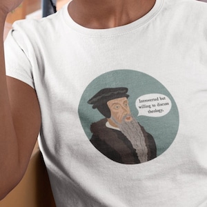 Introverted But Willing To Discuss Theology Shirt | John Calvin Shirt | Reformed Shirt | Reformation Shirt