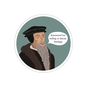 Theology Sticker | John Calvin Sticker | Reformation Sticker | Reformed Sticker | Theology Nerd Sticker