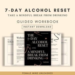 May include: A workbook titled "The 7-Day Alcohol Reset" with the subtitle "Take a Mindful Break From Drinking." The cover is black with white and pink text. The workbook is an instant download and is a guided workbook.