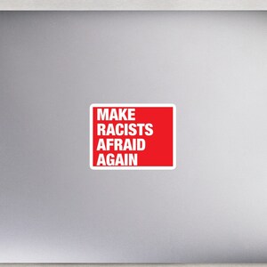 Make Racists Afraid Again Bumper Sticker