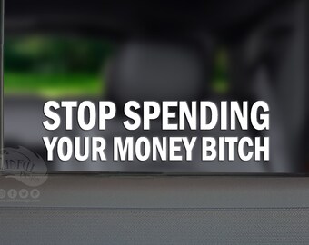 Stop Spending Your Money Bitch Typography Decal / Sticker (Set of 2) JDM Racing