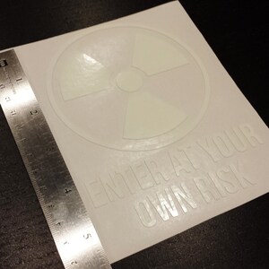 Radioactive Enter At Your Own Risk Glow in the Dark Decal / Sticker Macbooks, Andriod, Smartphones, Halloween, Laptops, Car Windows image 4