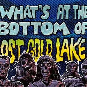 Può includere: Una copertina di fumetto con il testo "What's at the bottom of Lost Gold Lake?" in lettere gialle e blu. Cinque figure simili a zombie sono mostrate davanti al testo.