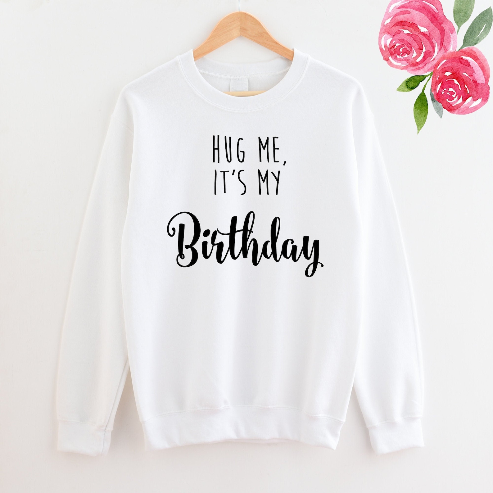 Hug Me It's My Birthday Jumper Sweatshirt Sweater Gift Etsy