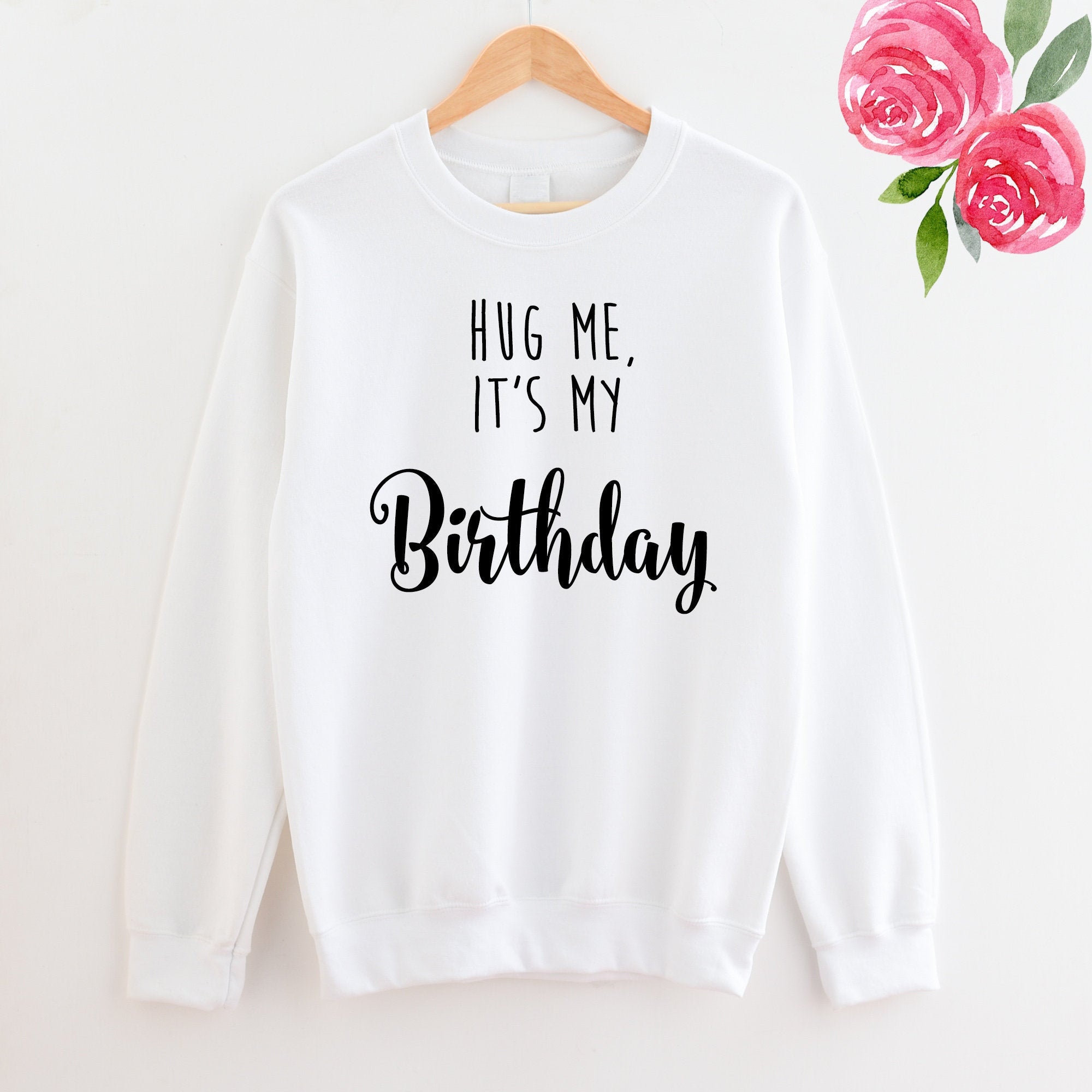 Its my birthday sweatshirt hotsell