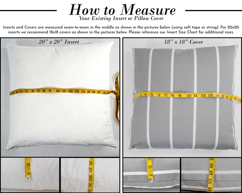 Peut inclure: Un guide sur la fa&ccedil;on de mesurer les inserts et les housses d'oreiller. L'image montre deux oreillers, un blanc et un gris &agrave; rayures blanches, avec un ruban &agrave; mesurer sur eux. Le texte indique "Comment mesurer votre insert ou housse d'oreiller existant" et "Les inserts et les housses sont mesur&eacute;s de couture &agrave; couture au milieu comme indiqu&eacute; sur les images ci-dessous (en utilisant un ruban adh&eacute;sif souple ou une ficelle). Pour les inserts 20x20, nous recommandons les housses 18x18 comme indiqu&eacute; sur les images ci-dessous. Veuillez consulter notre tableau des tailles d'inserts pour des tailles suppl&eacute;mentaires." Le texte indique &eacute;galement "20" x 20" Insert" et "18" x 18" Cover".
