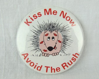 Vintage Pin Back Button 80s Kiss me Now Avoid The Rush Porcupine Cute Retro Russ Berrie Company USA Novelty Badge Pin Humorous Funny Kitsch