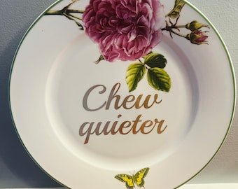 Chew Quieter funny Plate 11” roses and Butterfly
