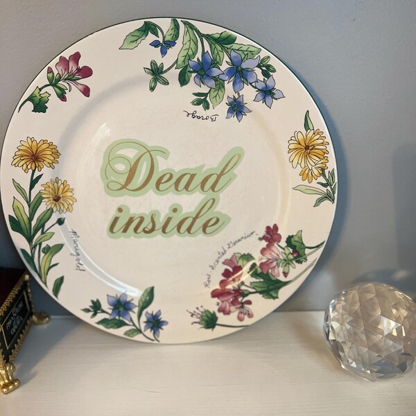 Vintage Flower funny dinner Plate 10” Dead Inside