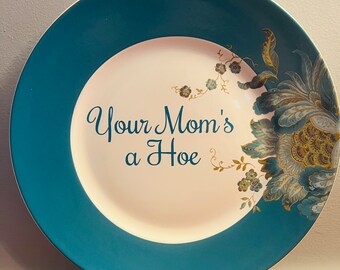 Your moms a hoe funny Plate 11”