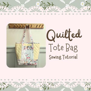 May include: A quilted tote bag with a floral patchwork design, hanging from a wooden rack. The bag features yellow and floral fabric panels. Text on the image reads "Quilted Tote Bag Sewing Tutorial."