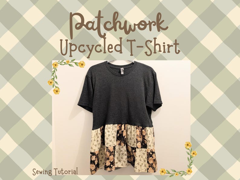 Pu&ograve; includere: Una maglietta grigio scuro a maniche corte con un fondo patchwork a fantasia floreale. Il testo "Patchwork Upcycled T-Shirt" &egrave; visualizzato sopra la maglietta. Le parole "Sewing Tutorial" sono in basso.