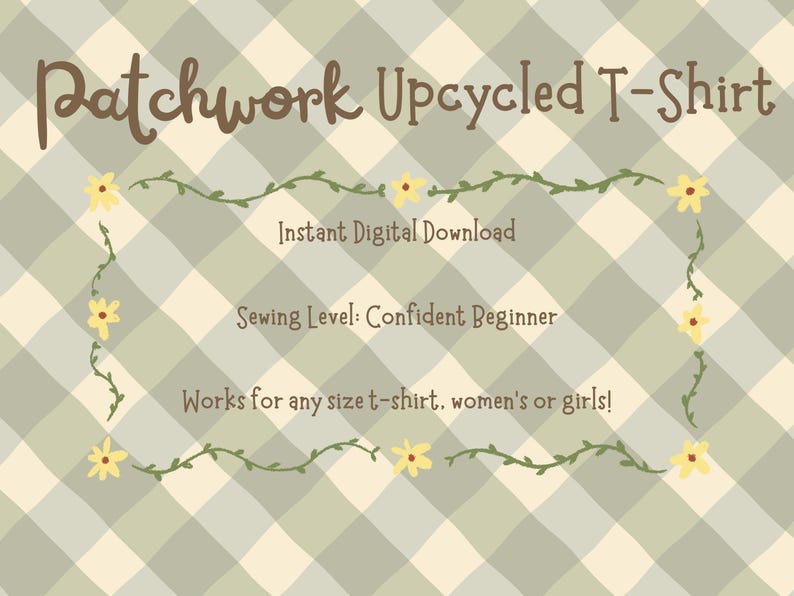 Pu&ograve; includere: Grafica per download digitale con testo "Patchwork Upcycled T-Shirt" in corsivo marrone. Lo sfondo &egrave; un motivo a quadri verde chiaro e bianco. Il testo include "Download digitale istantaneo" e "Livello di cucito: Principiante esperto".