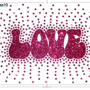 May include: Pink glitter iron-on design of the word "LOVE" with a sparkling effect. The design is approximately 9.99 inches wide and 6.307 inches tall.