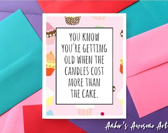 Candles cost more than the cake birthday card, funny birthday card, sarcastic birthday card