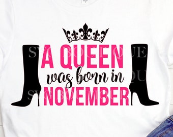 Queens Are Born In November SVG, November Birthday SVG, Birthday Shirt File, Libra, Scorpio, High Heels Birthday Girl,  Cricut, Silhouette