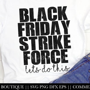 Puede incluir: Camiseta blanca con texto negro que dice "Black Friday Strike Force lets do this".