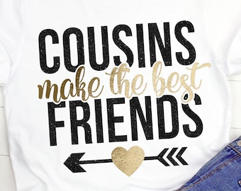 Cousins Make The Best Friends SVG File, Cousin SVG File, Cousin Quotes SVG, Friends Cut File, Cricut, Cutting File, Silhouette, png