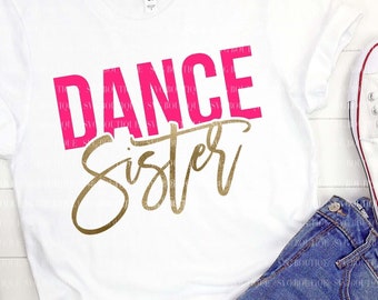 Dance Sister SVG File, Cut File, Dance Sister, Cricut, Dancer Quotes, Dance Team Shirt, Cutting File, PNG, Silhouette, Clip Art
