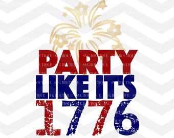 Party Like its 1776 SVG File, Fourth Of July svg, 4th of July SVG, usa Flag, Memorial Day svg, Patriotic, png, Cut File, Silhouette, Cricut