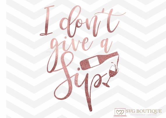 Free Free I Dont Give A Sip Svg 881 SVG PNG EPS DXF File