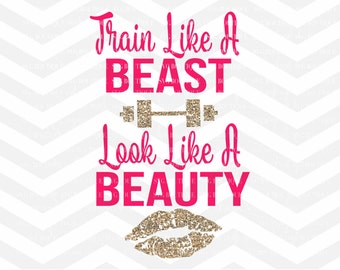 Train Like A Beast, Look Like A Beauty, SVG File, Workout svg, Fitness, Quote Overlay, Workout Svg, Vector, Cutting File, Dfx, png, Cricut