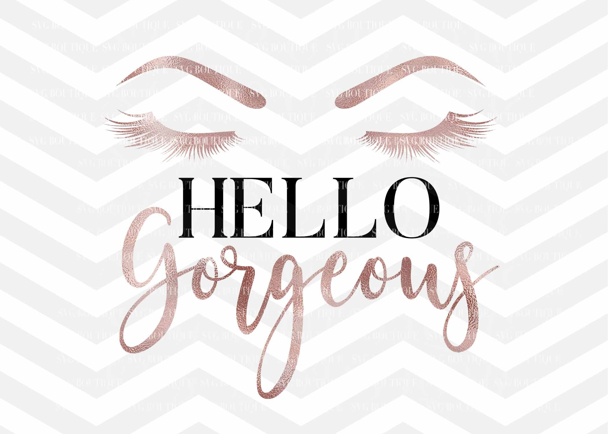 Download Hello Gorgeous SVG File Makeup SVG File Lashes Brows | Etsy