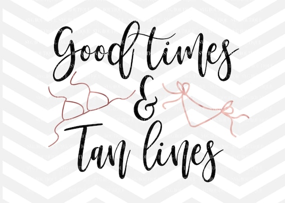 Good Times And Tan Lines Svg File Beach Cut File Bikini Svg Etsy