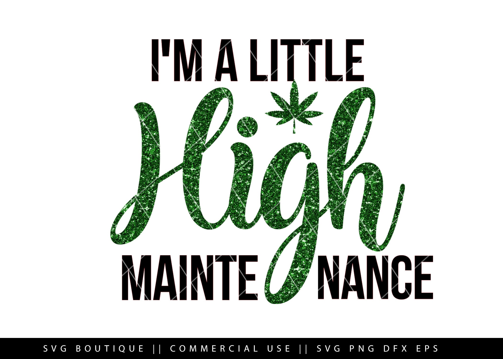 Im A Little High Maintenance Svg I'm A Little High Maintenance SVG Weed SVG File Cannabis - Etsy