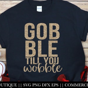 Gobble till you wobble SVG, Gobble svg file, Thanksgiving SVG File, Sublimation PNG, Thanksgiving Shirt , Fall Cricut, Silhouette