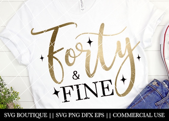 Download 40 And Fine Svg Fortieth Birthday Svg 49 Birthday Shirt 40 Etsy