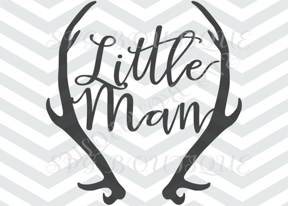Little Man Svg Cut File Baby Boy Svg File Antler Deer Etsy