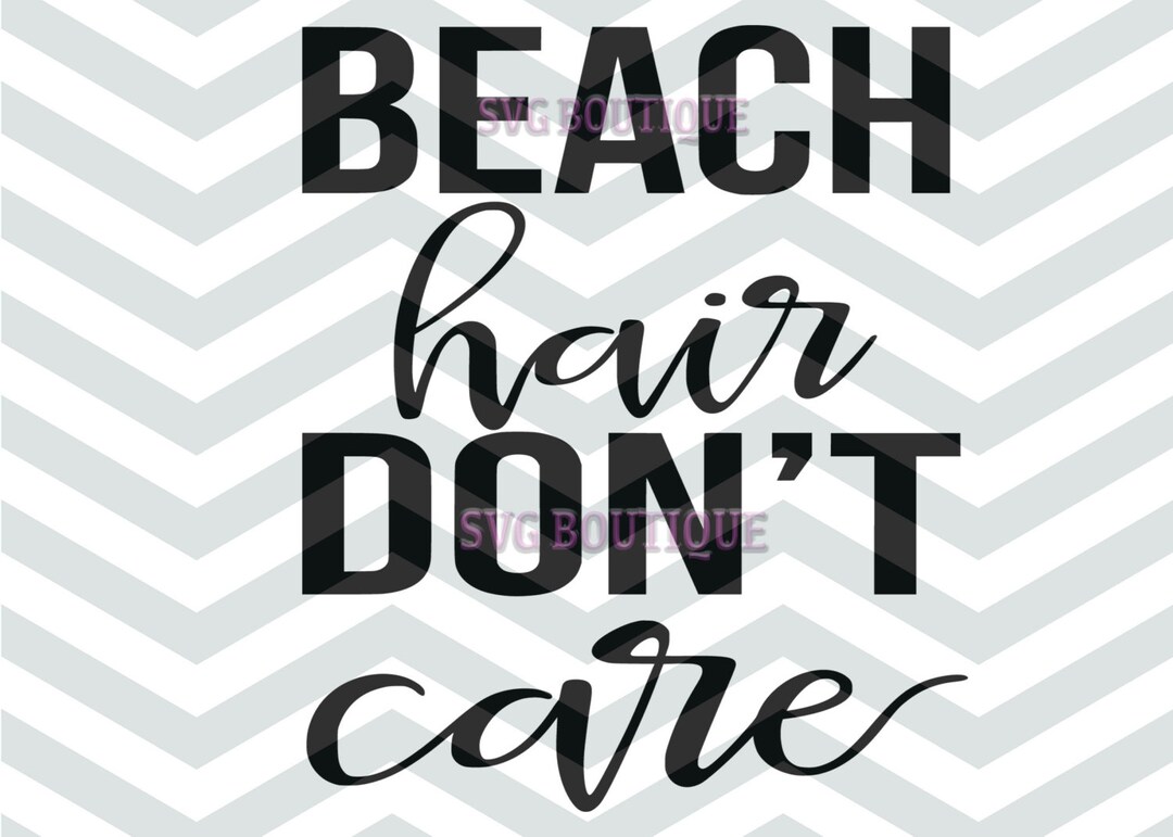 Beach Hair Don't Care SVG, Beach Svg, Summer Word Art, Cutting File ...