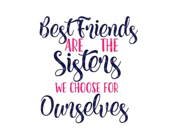 Best Friends Are The Sisters We Choose For Ourselves, Best Friends SVG, Friends SVG, Friends Cut File, Cricut, Cutting File, Silhouette, png