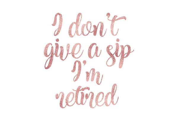 Free Free 225 I Dont Give A Sip Svg SVG PNG EPS DXF File