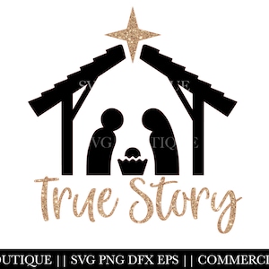 True Story SVG File, Nativity SVG File, Jesus Birth Svg, Christ SVG, Sublimation Download, Silhouette, Cut Files, Glitter