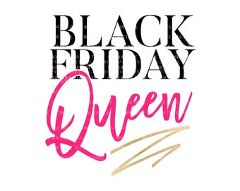 Black Friday SVG File, Black Friday File, Shopping SVG, Black Friday Queen, Crew, Black Friday Shirt, Cutting File For Cricut, Silhouette