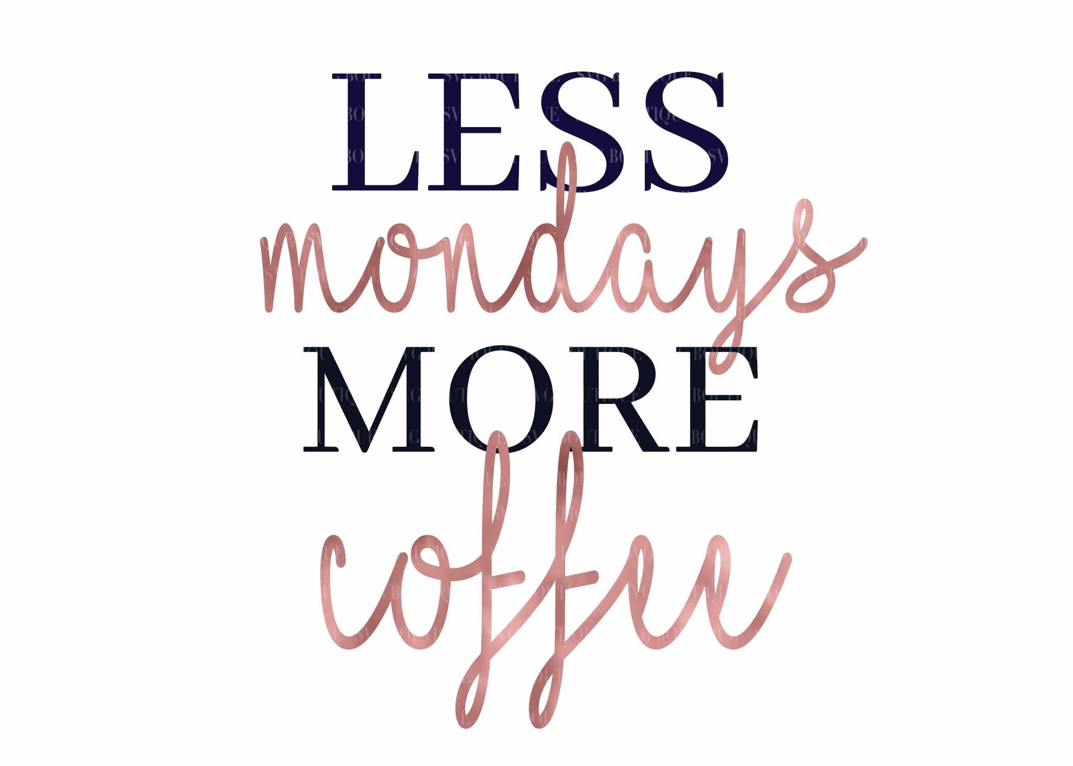 Download Less Mondays More Coffee SVG File Coffee Funny coffee cut ...