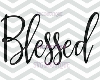 Blessed SVG Cut File, Christian Cut File, Cricut explore, Quote Overlay, Iron On Vinyl, Vector, Cutting File, PNG, Silhouette, Clip Art